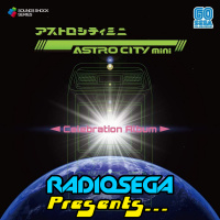 RadioSEGA Presents... ASTRO CITY mini -Celebration Album- (24 December 2020)