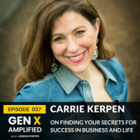 037: Carrie Kerpen on Finding Your Secrets for Success in Business and Life