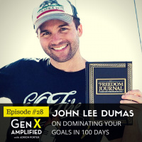 028: John Lee Dumas on Dominating Your Goals in 100 Days