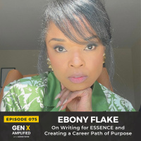 075: Ebony Flake on Writing for ESSENCE and Creating a Career Path of Purpose