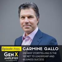 033: Carmine Gallo on Why Storytelling is the Secret to Leadership and Business Success
