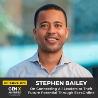 074: Stephen Bailey On Connecting All Leaders to Their Future Potential Through ExecOnline