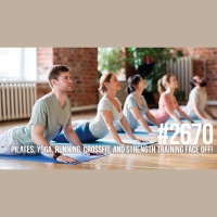 2670: Pilates, Yoga, Running, CrossFit,  Strength Training Face Off!