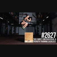 2627: The 8 Most Controversial and Awesome Strength Training Exercises