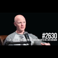 2630: Fat Loss  Optimizing the Metabolism With Dr. Ben Bikman