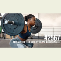 2567: Women Who Lift: Breaking Myths and Building Muscle