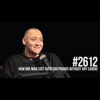 2612: How One Man Lost Over 300 Pounds Without Any Cardio