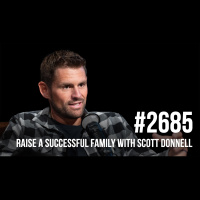 2685: How to Raise a Successful Family with Scott Donnell