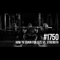 1750: How To Train For Size Vs. Strength