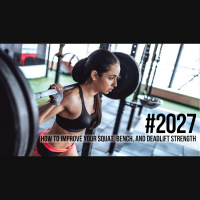 2027: How to Improve Your Squat, Bench, and Deadlift Strength