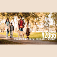 2655: Ten Cardio Hacks for Fat Loss, Health  Endurance