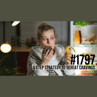 1797: The 5 Step Strategy to Defeat Cravings