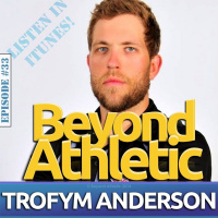 #33 World Champion At Age 23... What Now? with Trofym ANDERSON