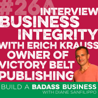 #26A: [Interview] Business integrity with Erich Krauss, owner of Victory Belt Publishing