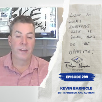 EP 299 – Kevin Barnicle: The Power of Doing the Opposite