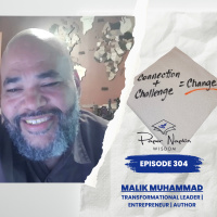 EP 304 - Connection + Challenge = Change -- Dr. Malik Muhammad