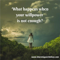 What happens when your willpower is not enough?