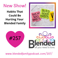 Habits That Could be Hurting your Blended Family