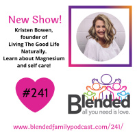Self care and Magnesium with Kristen Bowen, founder of Living the Good Life Naturally!