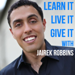 Learn It Live It Give It With Jairek Robbins