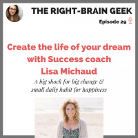 #29 - Create the life of your dream with Success coach Lisa Michaud