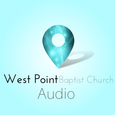 West Point Baptist Church Audio Podcast