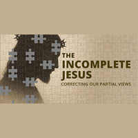 Jesus, The Lord of Glory - The Incomplete Jesus Series