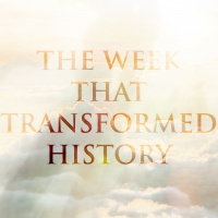 The Week That Transformed History | Setting His Face Toward Jerusalem