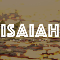 Isaiah: Prophet of Hope | Judgement and Hope for Jerusalem