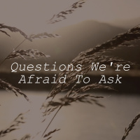 Questions Were Afraid to Ask | Why dont I feel comfortable?