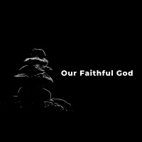 Our Faithful God | The Song of Moses