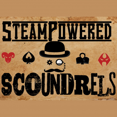 Steam Powered Scoundrels: A Malifaux Podcast