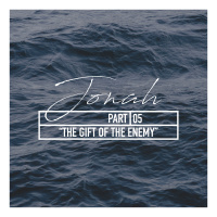  Jonah Part 5 The Gift of the Enemy Pastor Victor Salazar
