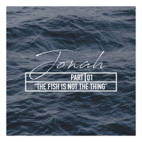 Jonah Part 1 The Fish Is Not The Thing Pastor Victor Salazar