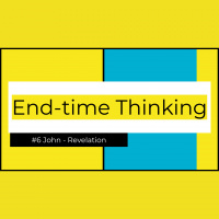End Time Thinking-Part 6 John-Revelation - Pastor Gary Brady 01/23/2021