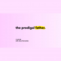 The Prodigal Father - Guest Speaker - Pastor Josue Hernandez 