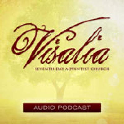 Visalia Seventh-day Adventist Church Podcast