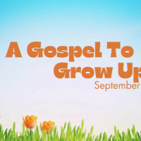 A Gospel To Grow Up On