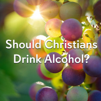 Should Christians Drink Alcohol?