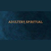 Spiritual Adultery=Condemnation