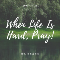 When Life Is Hard, Pray!