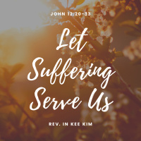 Let Suffering Serve Us