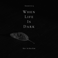 When Life Is Dark