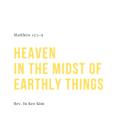 Heaven In The Midst Of Earthly Things