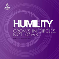 Humility Grows in Circles, Not Rows - Pr. Chad Stuart - August 7, 2021