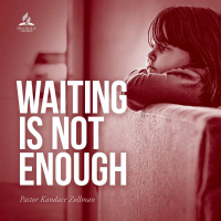 Waiting is Not Enough - Pastor Kandace Zollman - December 11, 2021