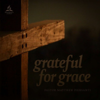 Grateful for Grace - Pastor Matthew Piersanti - June 25, 2022