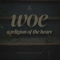 A Religion of the Heart - Pastor Chad Stuart - August 6, 2022
