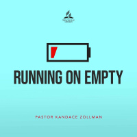 Running on Empty - Pastor Kandace Zollman - March 19, 2022