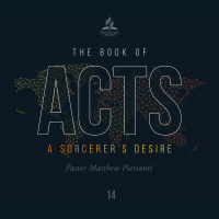 The Book of Acts: A Sorcerers Desire - Pr. Matthew Piersanti - June 5, 2021